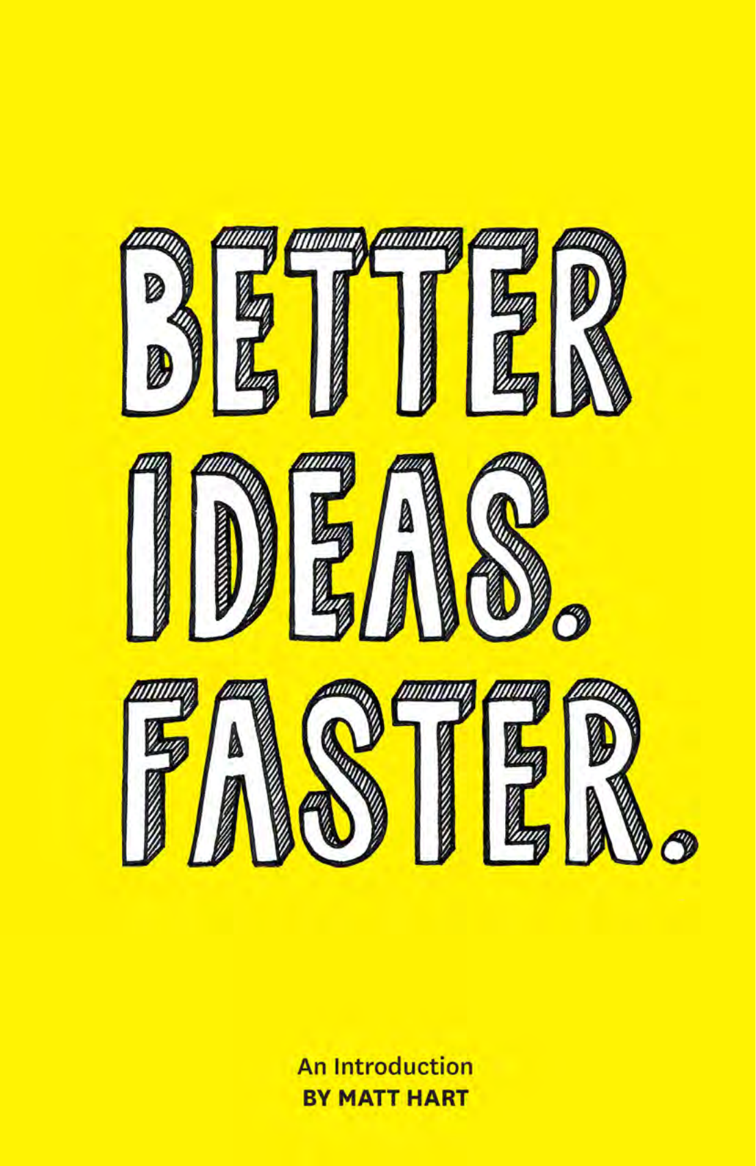 Better Ideas Faster. An Introduction